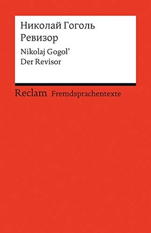 Gogol, Nikolaj. Revizor - Der Revisor. Reclam Philipp Jun., 2012.