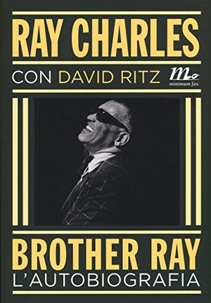 Charles, Ray / David Ritz. Brother Ray. L'autobiografia. Minimum Fax, 2015.