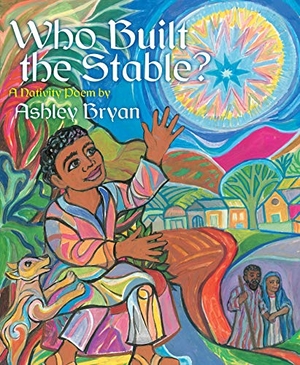 Bryan, Ashley. Who Built the Stable? - A Nativity Poem. Atheneum Books for Young Readers, 2012.