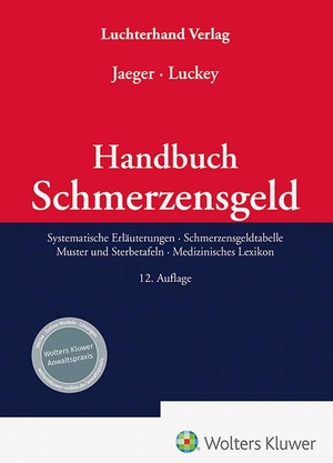 Jaeger, Lothar / Jan Luckey. Handbuch Schmerzensgeld - Systematische Erläuterungen - Schmerzensgeldtabelle- Muster und Sterbetafeln-Medizinisches Lexikon. Hermann Luchterhand Verla, 2024.