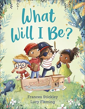 Stickley, Frances. What Will I Be?. Walker Books - IWUK, 2022.