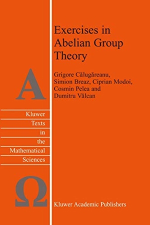Valcan, D. / Pelea, C. et al. Exercises in Abelian Group Theory. Springer Netherlands, 2003.
