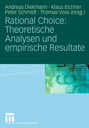 Diekmann, Andreas / Thomas Voss et al (Hrsg.). Rational Choice: Theoretische Analysen und empirische Resultate. VS Verlag für Sozialwissenschaften, 2012.