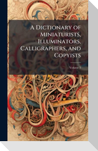 A Dictionary of Miniaturists, Illuminators, Calligraphers, and Copyists