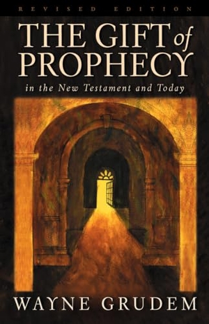 Grudem, Wayne. The Gift of Prophecy - In the New Testament and Today. Crossway, 2000.