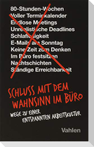 Schluss mit dem Wahnsinn im Büro