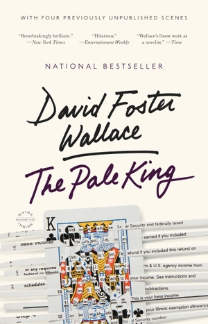 Wallace, David Foster. The Pale King - An Unfinished Novel. Little, Brown Books for Young Readers, 2011.