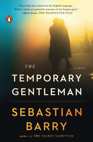 Barry, Sebastian. The Temporary Gentleman - The Temporary Gentleman: A Novel. Penguin Random House LLC, 2015.