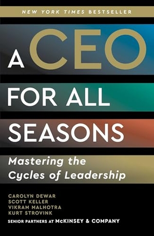 Dewar, Carolyn / Keller, Scott et al. A CEO for All Seasons - Mastering the Cycles of Leadership. Scribner Book Company, 2025.