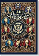 Life Advice from Ten Presidents