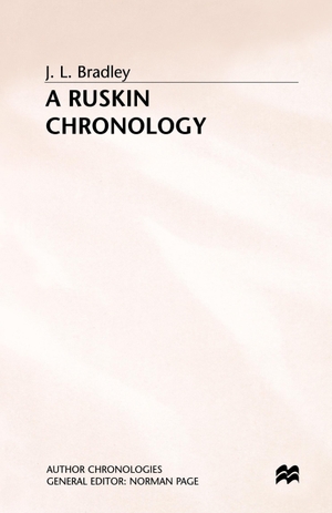 Bradley, J.. A Ruskin Chronology. Palgrave Macmillan UK, 1997.