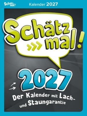Schätz mal! Kalender 2027 - Der Kalender mit Lach- und Staungarantie I Abreißkalender. Naumann & Göbel Verlagsg., 2026.