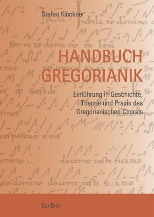 Klöckner, Stefan. Handbuch Gregorianik - Einführung in Geschichte, Theorie und Praxis des Gregorianischen Chorals. Conbrio Verlagsges.Mbh, 2009.