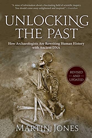 Jones, Martin. Unlocking the Past - How Archaeologists Are Rewriting Human History with Ancient DNA. Arcade Publishing, 2016.
