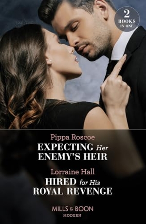 Roscoe, Pippa / Lorraine Hall. Expecting Her Enemy's Heir / Hired For His Royal Revenge - Expecting Her Enemy's Heir (A Billion-Dollar Revenge) / Hired for His Royal Revenge (Secrets of the Kalyva Crown). HarperCollins, 2023.