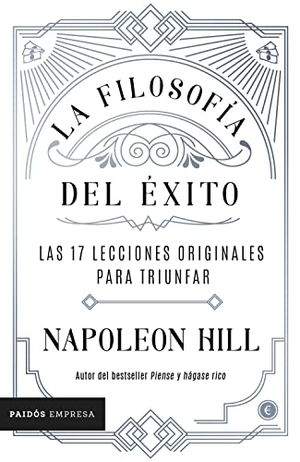Hill, Napoleon. La Filosofía del Éxito: Las 17 Lecciones Originales Para Triunfar. Planeta Publishing Corp, 2023.
