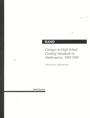 Koretz, Dan / Mark Berends. Changes in High School Grading Standards in Mathematics, 1982-1992. RAND Corporation, 2001.