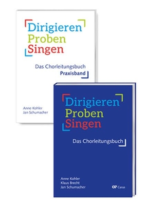 Kohler, Anne Kohler / Brecht, Klaus et al. Dirigieren - Proben - Singen. Das Chorleitungsbuch. 2 Bände - Hauptband und Praxisband. Carus-Verlag Stuttgart, 2024.