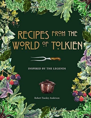 Anderson, Robert Tuesley. Recipes from the World of Tolkien - Inspired by the Legends. Thunder Bay Press, 2020.
