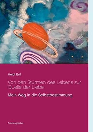 Ertl, Heidi. Von den Stürmen des Lebens zur Quelle der Liebe. Books on Demand, 2018.