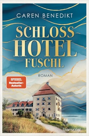 Benedikt, Caren. Schlosshotel Fuschl - Roman - Der neue große Hotel-Roman der SPIEGEL-Bestsellerautorin. Blanvalet Verlag, 2026.