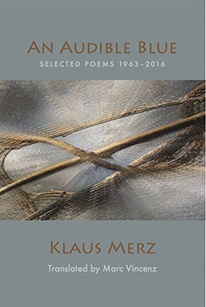 Merz, Klaus. An Audible Blue - Selected Poems. White Pine Press, 2022.