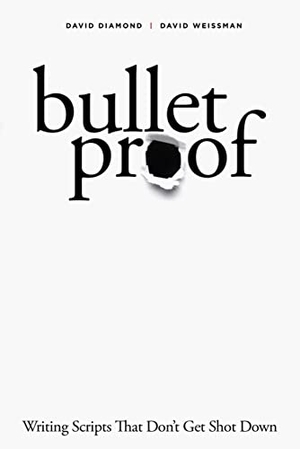 Diamond, David / David Weissman. Bulletproof - Writing Scripts That Don't Get Shot Down. Michael Wiese Productions, 2019.