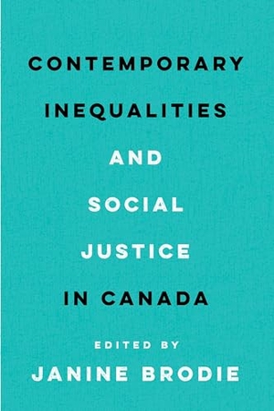 Brodie, Janine (Hrsg.). Contemporary Inequalities and Social Justice in Canada. University of Toronto Press, 2018.