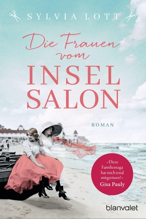 Lott, Sylvia. Die Frauen vom Inselsalon - Roman - Die Norderney-Saga. Blanvalet Taschenbuchverl, 2022.