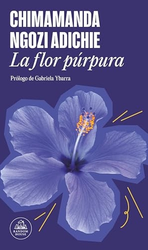Adichie, Chimamanda Ngozi. La Flor Púrpura / Purple Hibiscus. Prh Grupo Editorial, 2023.
