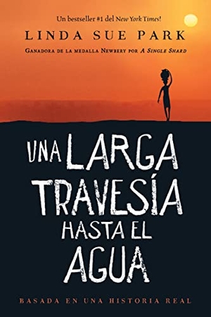 Park, Linda Sue. Una Larga Travesía Hasta El Agua - Basada En Una Historia Real (a Long Walk to Water Spanish Edition). HarperCollins, 2020.