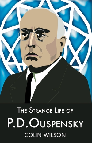Wilson, Colin. The Strange Life of P.D.Ouspensky. Aeon Books Ltd, 2005.