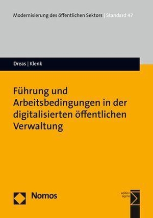 Dreas, Susanne A. / Tanja Klenk. Führung und Arbeitsbedingungen in der digitalisierten öffentlichen Verwaltung. Nomos Verlags GmbH, 2021.