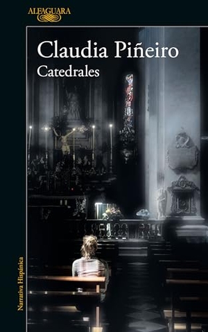 Piñeiro, Claudia. Catedrales / Cathedrals. Prh Grupo Editorial, 2021.