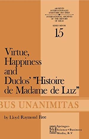 Free, L. R.. Virtue, Happiness and Duclos' Histoire de Madame de Luz. Springer Netherlands, 1974.