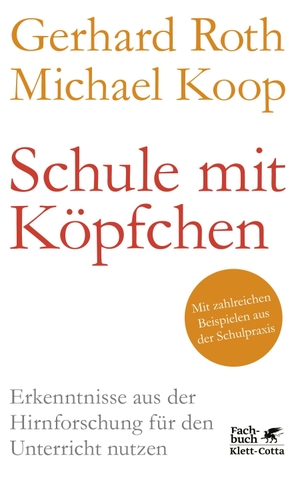 Roth, Gerhard / Michael Koop. Schule mit Köpfchen - Erkenntnisse aus der Hirnforschung für den Unterricht nutzen. Klett-Cotta Verlag, 2022.