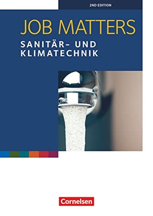 Lepka, Wolfram / Oldham, Peter et al. Job Matters A2 - Sanitär- und Klimatechnik. Arbeitsheft. Cornelsen Verlag GmbH, 2016.