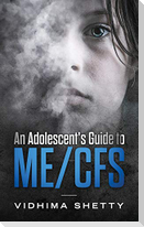 An Adolescent's Guide to ME/CFS