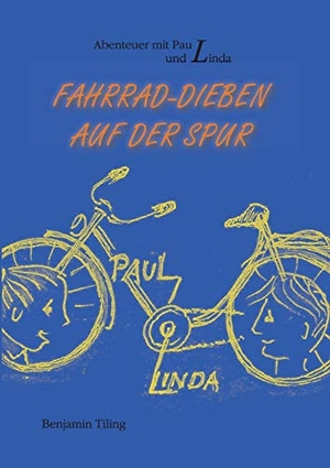 Tiling, Benjamin. Abenteuer mit Paul und Linda - Fahrrad-Dieben auf der Spur. Books on Demand, 2019.