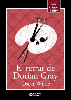 Wilde, Oscar / Ana Alonso. El retrat de Dorian Gray. BARCANOVA EDITORIAL, 2020.