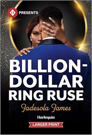 James, Jadesola. Billion-Dollar Ring Ruse. Harlequin, 2025.