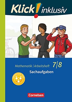 Jenert, Elisabeth / Petra Kühne. Klick! inklusiv 7./8. Schuljahr - Arbeitsheft 6 - Sachaufgaben. Cornelsen Verlag GmbH, 2018.
