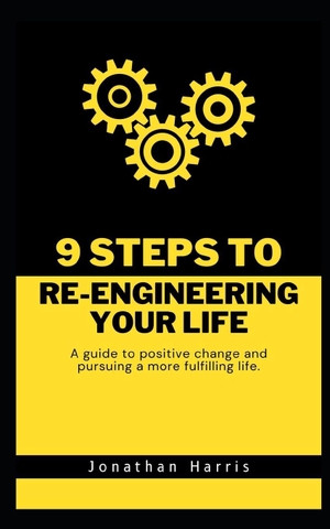 Harris, Jonathan. 9 Steps to Re-Engineering Your Life - A guide to positive change and pursuing a more fulfilling life.. Independently published, 2023.