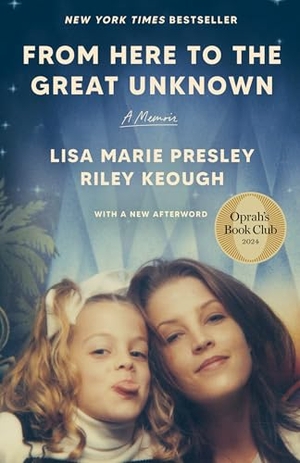 Presley, Lisa Marie / Riley Keough. From Here to the Great Unknown: Oprah's Book Club - A Memoir. Random House Publishing Group, 2025.