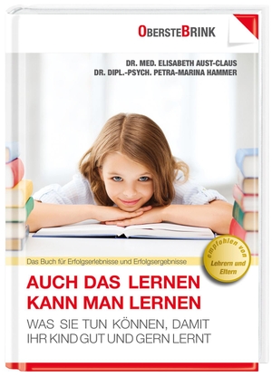 Aust-Claus, Elisabeth / Petra-Marina Hammer. Auch das Lernen kann man lernen - Was Sie tun können, damit Ihr Kind gut und gern lernt. Oberstebrink, 2015.