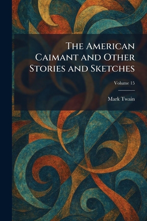 Twain, Mark. The American Caimant and Other Stories and Sketches. Legare Street Press, 2026.