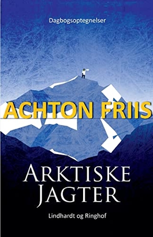 Friis, Achton. Arktiske jagter. Bod Third Party Titles, 2017.
