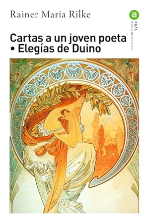 Rilke, Rainer Maria. Cartas a un joven poeta : elegías de Duino. Ediciones Akal, 2016.