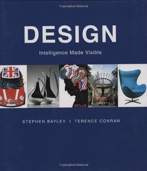Bayley, Stephen / Terence Conran. Design - Intelligence Made Visible. BWL Publishing Inc., 2007.
