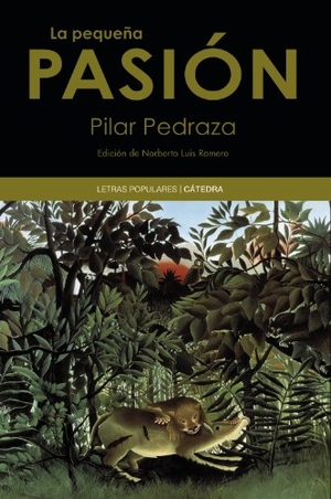 Pedraza, Pilar / Norberto Luis Romero. La pequeña pasión. Ediciones Cátedra, 2011.